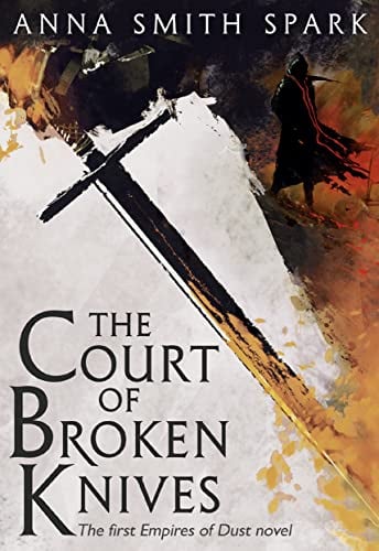 The Court of Broken Knives: Book 1 (Empires of Dust)