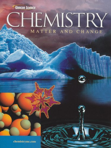 Chemistry: Matter & Change, Student Edition (GLENCOE CHEMISTRY)