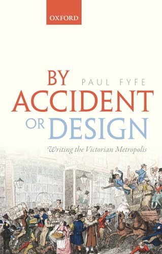 By Accident or Design: Writing the Victorian Metropolis