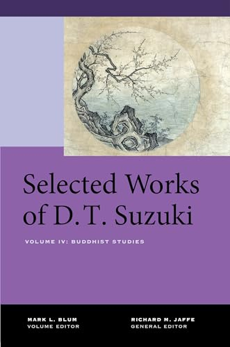 Selected Works of D.T. Suzuki, Volume IV: Buddhist Studies