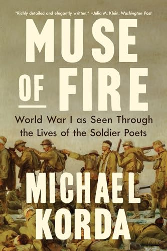 Muse of Fire: World War I as Seen through the Lives of the Soldier Poets