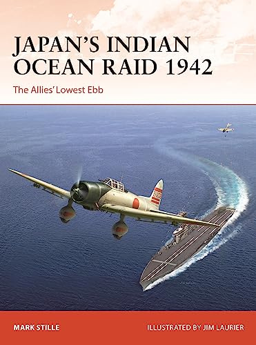 Japan’s Indian Ocean Raid 1942: The Allies' Lowest Ebb: 396 (Campaign)