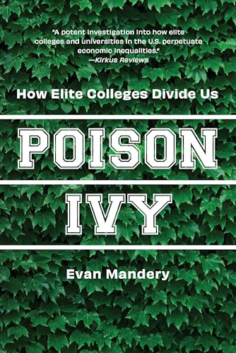 Poison Ivy: How Elite Colleges Divide Us