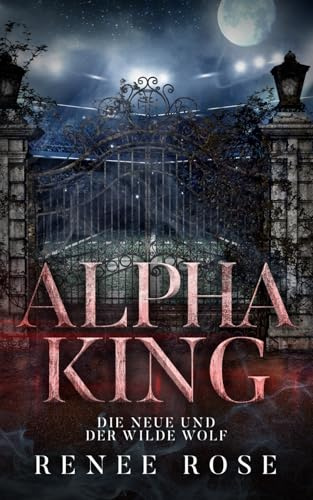 Alpha King: Die Neue und der wilde Wolf (Wolf Ridge High, Band 4)