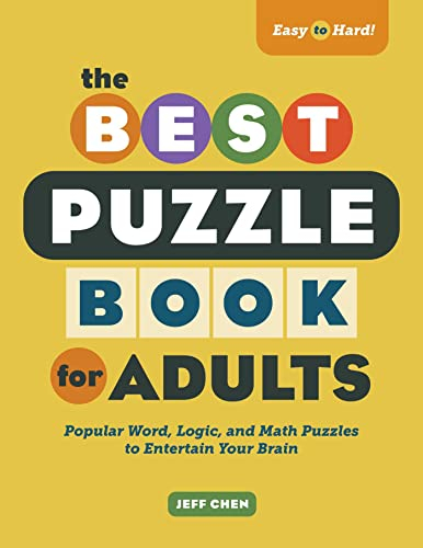 The Best Puzzle Book for Adults: Popular Word, Logic, and Math Puzzles to Entertain Your Brain (Easy to Hard)