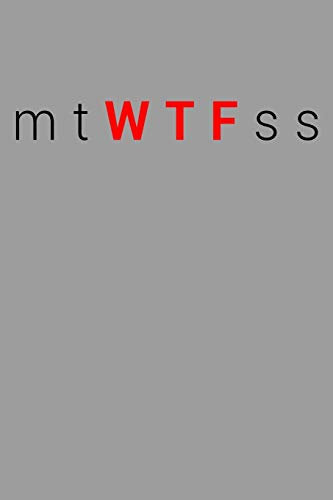 Funny Monday Tuesday Wednesday Thursday Friday Saturday Sunday Spells WTF Notebook: Blank Lined Journal (Best Slang Quote Gag Joke Gift): 6 x 9 inches // 120 Lined Blank Pages // College Ruled
