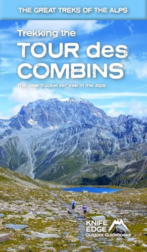 Trekking the Tour des Combins: Two-Way Trekking Guide with 1:40k Mapping and 10 Different Itineraries (The Great Treks of the Alps)
