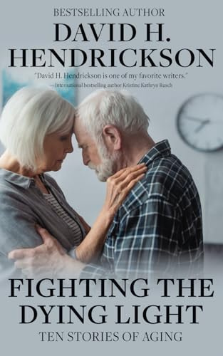 Fighting the Dying Light: Ten Stories of Aging
