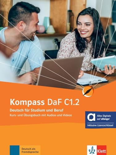Kompass DaF C1.2 - Hybride Ausgabe allango: Deutsch für Studium und Beruf. Kurs- und Übungsbuch mit Audios und Videos inklusive Lizenzschlüssel ... (Kompass DaF: Deutsch für Studium und Beruf)
