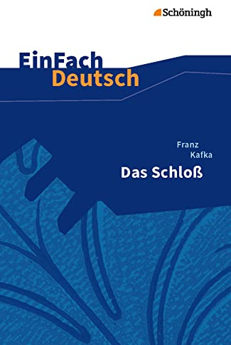 EinFach Deutsch Textausgaben: Franz Kafka: Das Schloß Gymnasiale Oberstufe