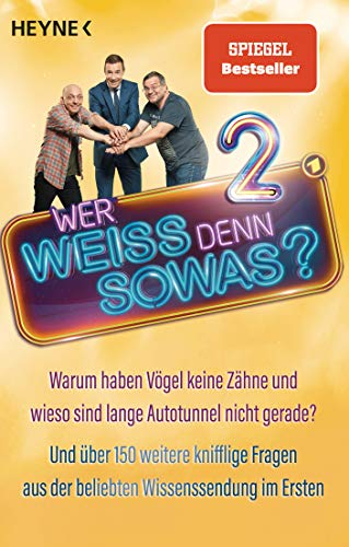 Wer weiß denn sowas? 2: Warum haben Vögel keine Zähne und wieso sind lange Autotunnel nicht gerade? Und über 150 weitere knifflige Fragen aus der beliebten Wissenssendung im Ersten