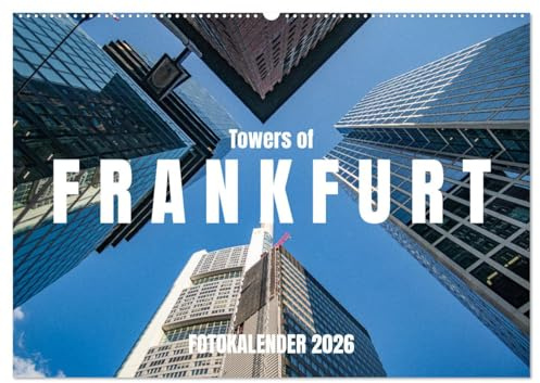 Towers of Frankfurt Fotokalender 2026 (Wandkalender 2026 DIN A2 quer), CALVENDO Monatskalender: Die eindrucksvollen Frankfurter Türme ganz neu in Szene gesetzt (CALVENDO Orte)