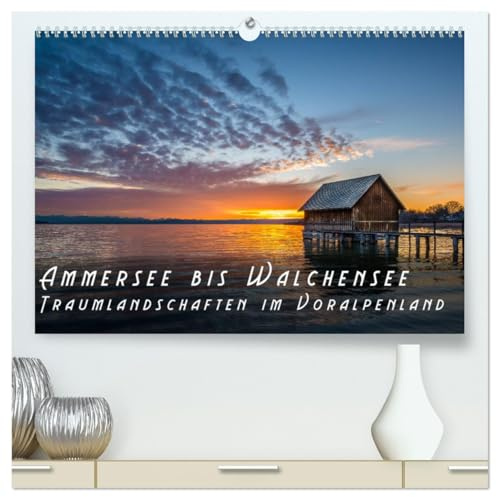 Ammersee bis Walchensee - Traumlandschaften im Voralpenland (hochwertiger Premium Wandkalender 2026 DIN A2 quer), Kunstdruck in Hochglanz: ... aus Bayern (CALVENDO Natur)