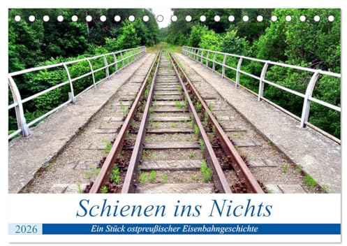 Schienen ins Nichts - Ein Stück ostpreußischer Eisenbahngeschichte (Tischkalender 2026 DIN A5 quer), CALVENDO Monatskalender: Relikte der Bahnstrecke in die Rominter Heide (CALVENDO Natur)