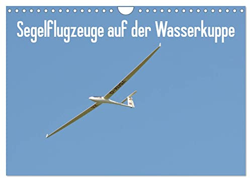 Flugzeuge auf der Wasserkuppe 2026 (Wandkalender 2026 DIN A4 quer), CALVENDO Monatskalender: Flugbetrieb auf der Wasserkuppe (CALVENDO Technologie)