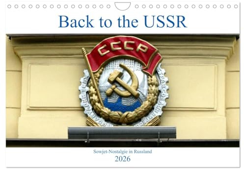 Back to the USSR - Sowjet-Nostalgie in Russland (Wandkalender 2026 DIN A4 quer), CALVENDO Monatskalender: Sowjetische Symbole im Alltag und in Museen Russlands (CALVENDO Orte)