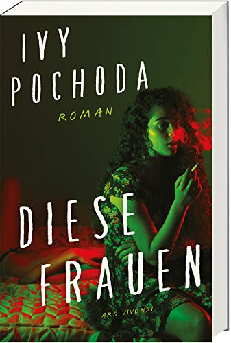 Diese Frauen: Packender Kriminalroman von Ivy Pochoda – Tödliche Obsessionen und Frauenkampf in L.A., Selbstbestimmung & sozialer Wandel