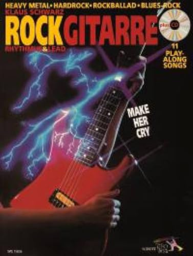 Rock Gitarre: Make her cry - Rhythm & Lead / Heavy Metal - Hardrock - Rockballad - Blues-Rock. Gitarre. Ausgabe mit CD. (Schott Pro Line)