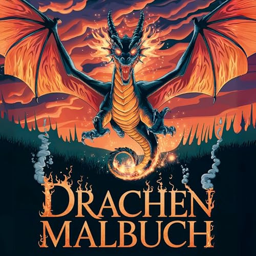 Entflammt! Drachen Malbuch für Erwachsene: 50 atmosphärische, abwechslungsreiche Bilder zum Ausmalen