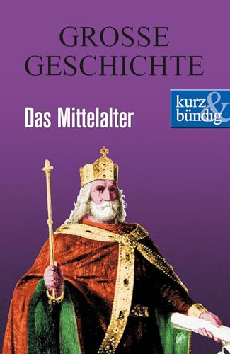 Das Mittelalter GROSSE GESCHICHTE (kurz & bündig)