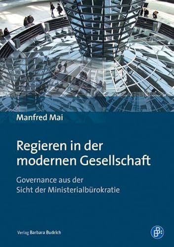 Regieren in der modernen Gesellschaft: Governance aus der Sicht der Ministerialbürokratie