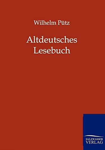 Altdeutsches Lesebuch mit Sprach- und Sach-Erklärungen