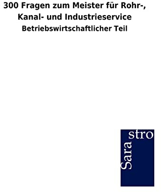 300 Fragen zum Meister für Rohr-, Kanal- und Industrieservice: Betriebswirtschaftlicher Teil