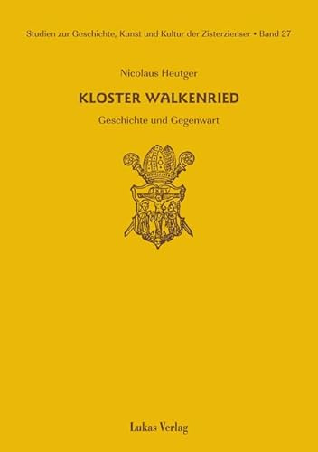 Studien zur Geschichte, Kunst und Kultur der Zisterzienser / Kloster Walkenried: Geschichte und Gegenwart