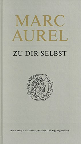 Marc Aurel - Zu dir selbst