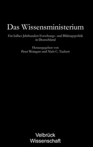 Das Wissensministerium: Ein halbes Jahrhundert Forschungs- und Bildungspolitik in Deutschland