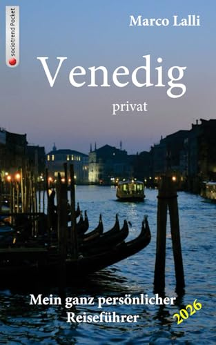 Venedig privat: Mein ganz persönlicher Reiseführer