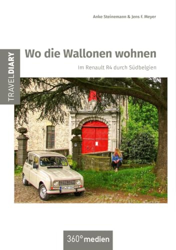 Wo die Wallonen wohnen: Im Renault R4 durch Südbelgien