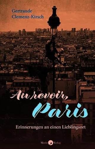 Au revoir, Paris: Erinnerungen an einen Lieblingsort