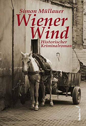 Wiener Wind: Historischer Kriminalroman