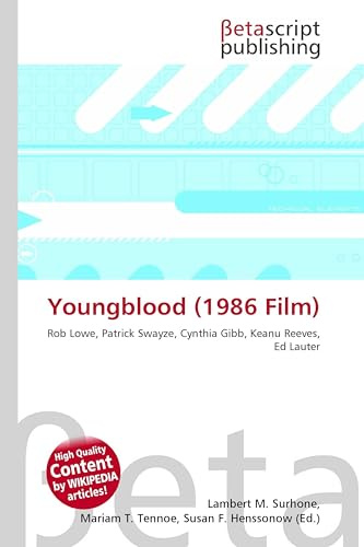 Youngblood (1986 Film): Rob Lowe, Patrick Swayze, Cynthia Gibb, Keanu Reeves, Ed Lauter