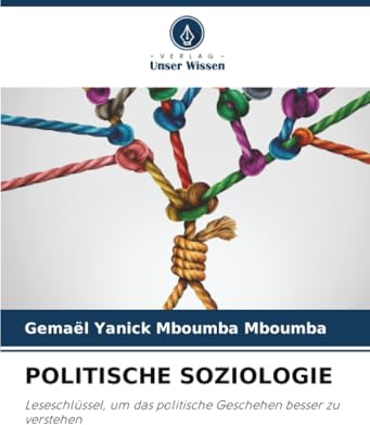 POLITISCHE SOZIOLOGIE: Leseschlüssel, um das politische Geschehen besser zu verstehen