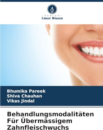 Behandlungsmodalitäten Für Übermässigem Zahnfleischwuchs: DE