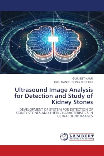 Ultrasound Image Analysis for Detection and Study of Kidney Stones: DEVELOPMENT OF SYSTEM FOR DETECTION OF KIDNEY STONES AND THEIR CHARACTERISTICS IN ULTRASOUND IMAGES