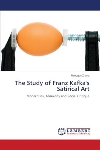 The Study of Franz Kafka's Satirical Art: Modernism, Absurdity and Social Critique