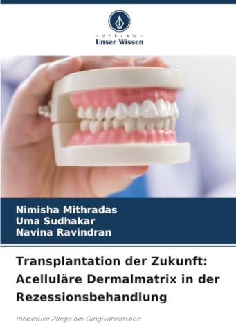 Transplantation der Zukunft: Acelluläre Dermalmatrix in der Rezessionsbehandlung: Innovative Pflege bei Gingivarezession