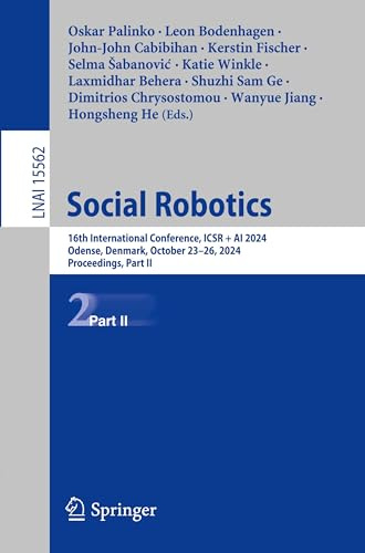 Social Robotics: 16th International Conference, ICSR + AI 2024, Odense, Denmark, October 23–26, 2024, Proceedings, Part II (Lecture Notes in Artificial Intelligence)