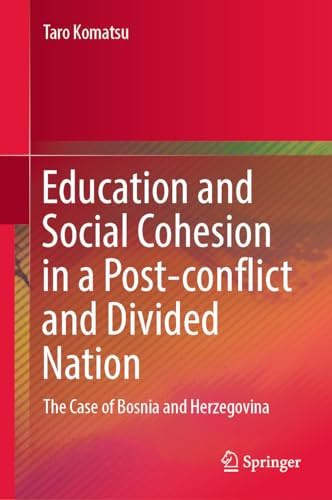 Education and Social Cohesion in a Post-conflict and Divided Nation: The Case of Bosnia and Herzegovina