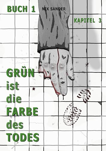 Grün ist die Farbe des Todes: Band 1 - Kapitel 3 - Zombie-Apokalypse, Endzeit-Horrorthriller