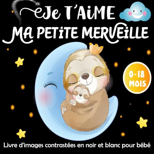Je t'aime Ma Petite Merveille -Livre d'images contrastées en noir et blanc pour bébé: Poésie et phrases émouvantes Avec de Belles illustrations en ... L'amour et la Tendresse Avec les Nouveau-Nés