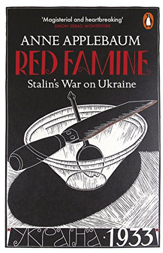 Red Famine: Stalin's War on Ukraine