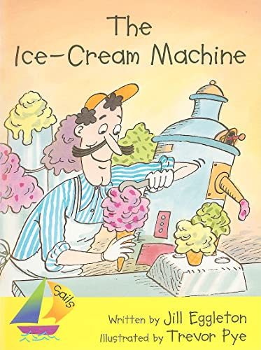 The Ice Cream Machine: Leveled Reader (Sails: Early Green)