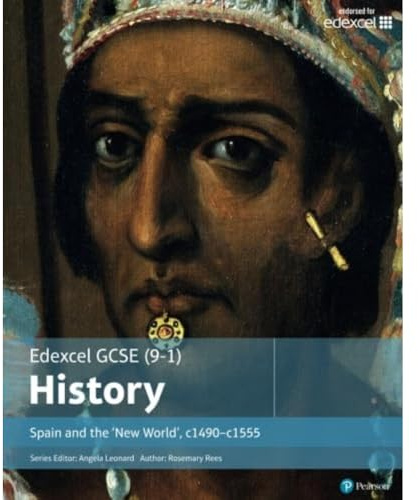 Edexcel Gcse (9-1) History Spain and the `New World', c1490-1555