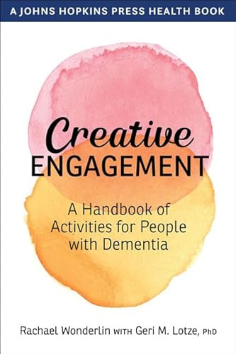 Creative Engagement – A Handbook of Activities for People with Dementia (A Johns Hopkins Press Health Book)