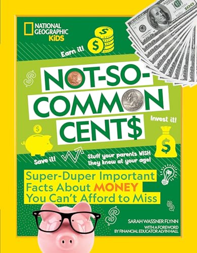 Not-So-Common Cents: Super Duper Important Facts about Money You Can't Afford to Miss
