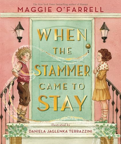 When the Stammer Came to Stay: A heartwarming modern classic for children aged 5, 6, 7, 8 from the award-winning author of HAMNET, about sisterly love, self-acceptance and living with a stammer